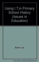 Using I.T. in Primary School History (Children, Teachers and Learning Series) Hardcover â€“ 1 January 1996