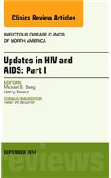 Updates in HIV and Aids: Part I, an Issue of Infectious Disease Clinics