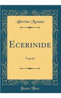 Ecerinide: Tragedia (Classic Reprint)
