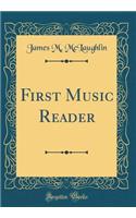 First Music Reader (Classic Reprint)
