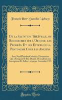 de la Saltation ThÃ©Ã¢trale, Ou Recherches Sur l'Origine, Les ProgrÃ¨s, Et Les Effets de la Pantomime Chez Les Anciens: Avec Neuf Planches ColoriÃ©es; Dissertation Qui Ã? RemportÃ© Le Prix Double Ã? l'AcadÃ©mie Des Inscriptions Et Belles-Lettres En