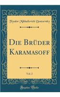 Die Brüder Karamasoff, Vol. 2 (Classic Reprint)