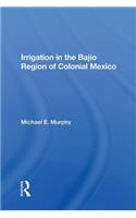 Irrigation In The Bajio Region Of Colonial Mexico