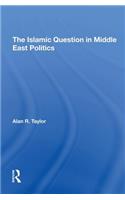 The Islamic Question In Middle East Politics