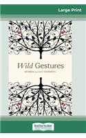 Wild Gestures (16pt Large Print Edition)