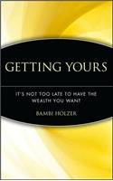 Getting Yours: It's Not Too Late to Have the Wealth You Want