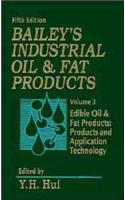 Industrial Oil and Fat Products: v.3: Edible Oil and Fat Products - Products and Applications Technology