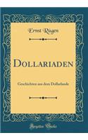 Dollariaden: Geschichten aus dem Dollarlande (Classic Reprint)