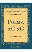 Poems, &C &C (Classic Reprint)