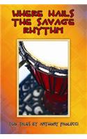 Where Hails the Savage Rhythm: (English)