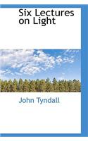 Six Lectures on Light