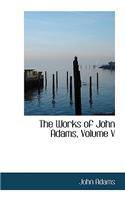 The Works of John Adams, Volume V