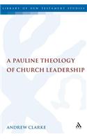 A Pauline Theology of Church Leadership