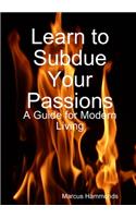 Learn to Subdue Your Passions