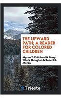 The upward path; a reader for colored children