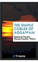 THE SIMPLE COBLER OF AGGAWAM