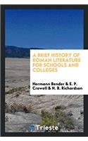 A Brief History of Roman Literature for Schools and Colleges