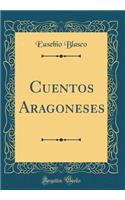 Cuentos Aragoneses (Classic Reprint)