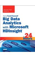 Big Data Analytics with Microsoft HDInsight in 24 Hours, Sams Teach Yourself