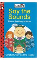 Humpty Dumpty and the Robots (Say the Sounds Phonic Reading Scheme)