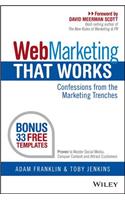 Web Marketing That Works: Confessions from the Marketing Trenches