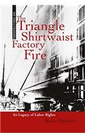 Triangle Shirtwaist Factory Fire: Its Legacy of Labor Rights