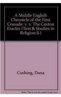 A Middle English Chronicle of the First Crusade: v. 2 The Caxton Eracles(v. 88b Text & Studies in Religion.S.)