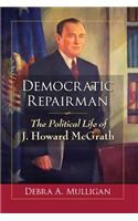 Democratic Repairman: The Political Life of J. Howard McGrath