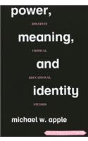 Power, Meaning, and Identity; Essays in Critical Educational Studies