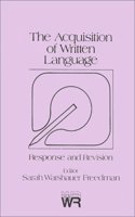 The Acquisition of Written Language: Response and Revision (Writing Research)