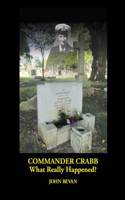 Commander Crabb - What Really Happened?