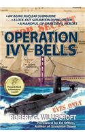 Operation Ivy Bells: A Novel of the Cold War