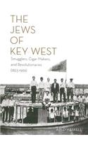 Jews of Key West: Smugglers, Cigar Makers, and Revolutionaries (1823-1969)