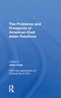 The Problems and Prospects of American-East Asian Relations
