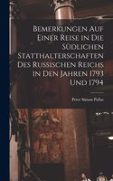 Bemerkungen Auf Einer Reise in Die Südlichen Statthalterschaften Des Russischen Reichs in Den Jahren 1793 Und 1794 [microform]