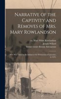 Narrative of the Captivity and Removes of Mrs. Mary Rowlandson