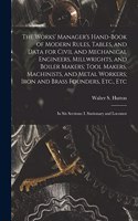 Works' Manager's Hand-Book of Modern Rules, Tables, and Data for Civil and Mechanical Engineers, Millwrights, and Boiler Makers; Tool Makers, Machinists, and Metal Workers; Iron and Brass Founders, Etc., Etc