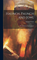 Haunch, Paunch and Jowl; an Anonymous Autobiography