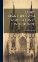 Sankt Franziskus von Assisi in Kunst und Legende