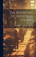 The Reporting Of Industrial Diseases
