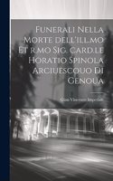 Funerali nella morte dell'ill.mo et r.mo sig. card.le Horatio Spinola arciuescouo di Genoua