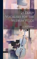 25 Early Vocalises for the Medium Voice