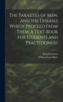 Parasites of man, and the Diseases Which Proceed From Them. A Text-book for Students and Practitioners