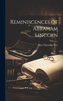 Reminiscences of Abraham Lincoln