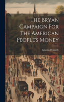Bryan Campaign For The American People's Money