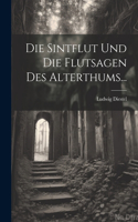 Sintflut Und Die Flutsagen Des Alterthums...