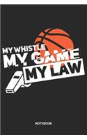 My Whistle My Game My Law Notebook