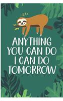 Anything You Can Do I Can Do Tomorrow: Funny Cussing Blank Lined Note Book