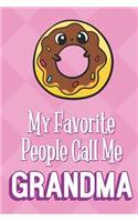 My Favorite People Call Me Grandma: Sugar Glaze Donut Funny Cute Mother's Day Journal Notebook From Sons Daughters Girls and Boys of All Ages. Great Gift or Mom Mother Parents New Pare