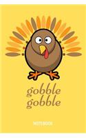 Gobble Gobble Notebook: 6x9 Blank Lined Thanksgiving Notebook Or Recipe Book - Autumn Journal Or Family Diary for Men and Women